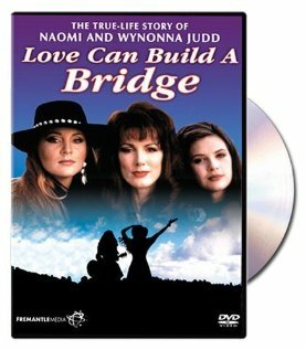 Naomi & Wynonna: Love Can Build a Bridge (1995)